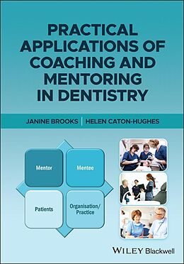 E-Book (epub) Practical Applications of Coaching and Mentoring in Dentistry von Janine Brooks, Helen Caton-Hughes