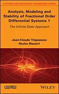 E-Book (epub) Analysis, Modeling and Stability of Fractional Order Differential Systems 1 von Jean-Claude Trigeassou, Nezha Maamri
