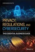 E-Book (pdf) Privacy, Regulations, and Cybersecurity von Chris Moschovitis