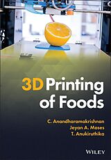E-Book (epub) 3D Printing of Foods von C. Anandharamakrishnan, Jeyan A. Moses, T. Anukiruthika