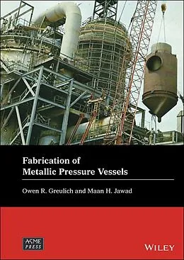 E-Book (pdf) Fabrication of Metallic Pressure Vessels von Owen R. Greulich, Maan H. Jawad