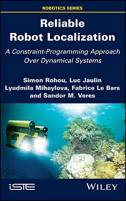 E-Book (pdf) Reliable Robot Localization von Simon Rohou, Luc Jaulin, Lyudmila Mihaylova