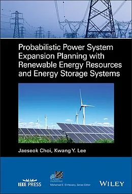 E-Book (pdf) Probabilistic Power System Expansion Planning with Renewable Energy Resources and Energy Storage Systems von Jaeseok Choi, Kwang Y. Lee
