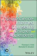 E-Book (epub) Neuroscience-Informed Counseling with Children and Adolescents von Thomas A. Field, Michelle R. Ghoston