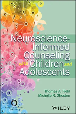 E-Book (epub) Neuroscience-Informed Counseling with Children and Adolescents von Thomas A. Field, Michelle R. Ghoston