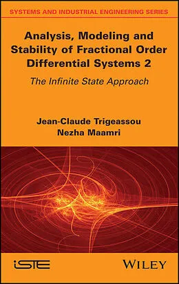 E-Book (pdf) Analysis, Modeling and Stability of Fractional Order Differential Systems 2 von Jean-Claude Trigeassou, Nezha Maamri