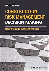 E-Book (epub) Construction Risk Management Decision Making von Alex C. Arthur