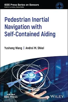 E-Book (pdf) Pedestrian Inertial Navigation with Self-Contained Aiding von Andrei M. Shkel, Yusheng Wang