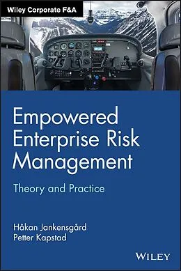 E-Book (epub) Empowered Enterprise Risk Management von Hakan Jankensgard, Petter Kapstad