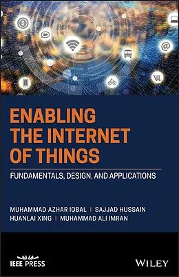 E-Book (epub) Enabling the Internet of Things von Muhammad Azhar Iqbal, Sajjad Hussain, Huanlai Xing