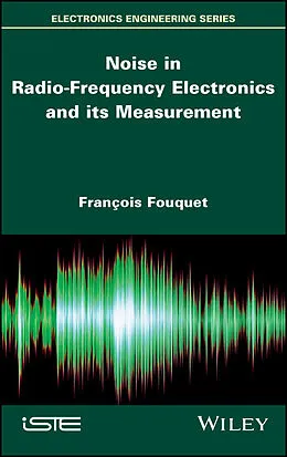 E-Book (epub) Noise in Radio-Frequency Electronics and its Measurement von François Fouquet
