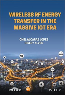 eBook (epub) Wireless RF Energy Transfer in the Massive IoT Era de Hirley Alves, Onel Alcaraz Lopez