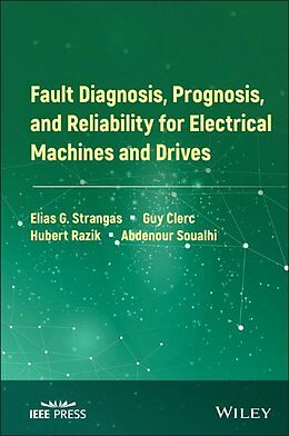 Livre Relié Fault Diagnosis, Prognosis, and Reliability for Electrical Machines and Drives de Elias G. Strangas, Guy Clerc, Hubert Razik