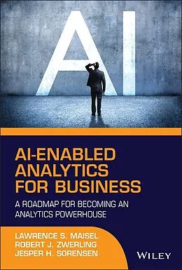 E-Book (pdf) AI-Enabled Analytics for Business von Lawrence S. Maisel, Robert J. Zwerling, Jesper H. Sorensen