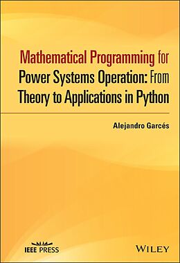 E-Book (pdf) Mathematical Programming for Power Systems Operation with Python Applications von Alejandro Garces Ruiz