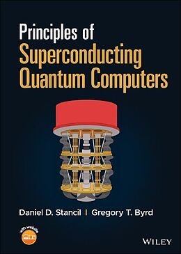 Fester Einband Principles of Superconducting Quantum Computers von Stancil Daniel D., Gregory T. Byrd
