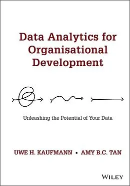 E-Book (epub) Data Analytics for Organisational Development von Uwe H. Kaufmann, Amy B. C. Tan