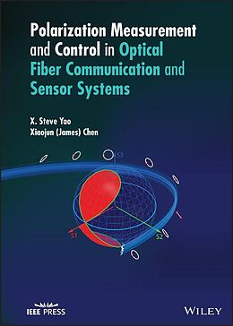 eBook (pdf) Polarization Measurement and Control in Optical Fiber Communication and Sensor Systems de Xiaojun (James) Chen, X. Steve Yao