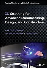 Livre Relié 3D Scanning for Advanced Manufacturing, Design, and Construction de Gary C. Confalone, John Smits, Thomas Kinnare