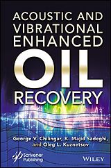E-Book (pdf) Acoustic and Vibrational Enhanced Oil Recovery von George V. Chilingar, Kazem Majid Sadeghi, Oleg Leonidovich Kuznetsov