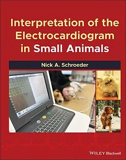E-Book (epub) Interpretation of the Electrocardiogram in Small Animals von Nick A. Schroeder