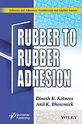 E-Book (pdf) Rubber to Rubber Adhesion von Dinesh Kumar Kotnees, Anil K. Bhowmick