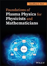 E-Book (pdf) Foundations of Plasma Physics for Physicists and Mathematicians von G. J. Pert