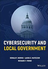 eBook (pdf) Cybersecurity and Local Government de Donald F. Norris, Laura K. Mateczun, Richard F. Forno