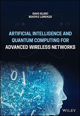 E-Book (pdf) Artificial Intelligence and Quantum Computing for Advanced Wireless Networks von Savo G. Glisic, Beatriz Lorenzo