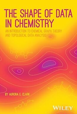 Livre Relié The Shape of Data in Chemistry de Aurora Clark
