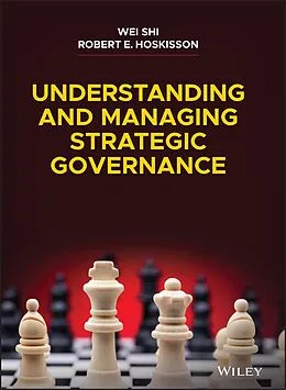 E-Book (epub) Understanding and Managing Strategic Governance von Wei Shi, Robert E. Hoskisson