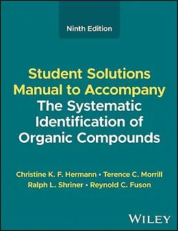E-Book (epub) The Systematic Identification of Organic Compounds, Student Solutions Manual von Christine K. F. Hermann, Terence C. Morrill, Ralph L. Shriner