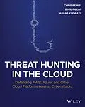 E-Book (epub) Threat Hunting in the Cloud von Chris Peiris, Binil Pillai, Abbas Kudrati