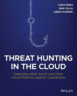 E-Book (epub) Threat Hunting in the Cloud von Chris Peiris, Binil Pillai, Abbas Kudrati