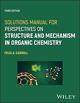 E-Book (pdf) Solutions Manual for Perspectives on Structure and Mechanism in Organic Chemistry von Felix A. Carroll