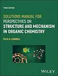 E-Book (pdf) Solutions Manual for Perspectives on Structure and Mechanism in Organic Chemistry von Felix A. Carroll