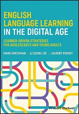 E-Book (pdf) English Language Learning in the Digital Age von Mark Dressman, Ju Seong Lee, Laurent Perrot