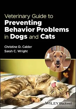 E-Book (pdf) Veterinary Guide to Preventing Behavior Problems in Dogs and Cats von Christine D. Calder, Sarah C. Wright