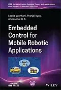 E-Book (epub) Embedded Control for Mobile Robotic Applications von Leena Vachhani, Pranjal Vyas, Arunkumar G. K.
