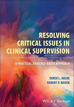 E-Book (epub) Resolving Critical Issues in Clinical Supervision von Derek L. Milne, Robert P. Reiser