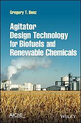 eBook (epub) Agitator Design Technology for Biofuels and Renewable Chemicals de Gregory T. Benz