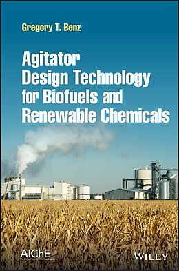 eBook (epub) Agitator Design Technology for Biofuels and Renewable Chemicals de Gregory T. Benz