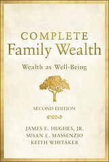 E-Book (epub) Complete Family Wealth von James E. Hughes, Keith Whitaker, Susan E. Massenzio
