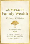 E-Book (epub) Complete Family Wealth von James E. Hughes, Keith Whitaker, Susan E. Massenzio