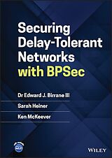 eBook (pdf) Securing Delay-Tolerant Networks with BPSec de Edward J. Birrane, Sarah Heiner, Ken McKeever