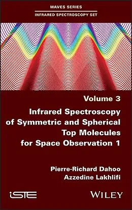 E-Book (epub) Infrared Spectroscopy of Symmetric and Spherical Spindles for Space Observation 1 von Pierre-Richard Dahoo, Azzedine Lakhlifi