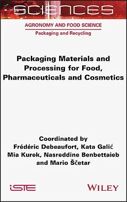 eBook (epub) Packaging Materials and Processing for Food, Pharmaceuticals and Cosmetics de Frederic Debeaufort, Kata Galic, Mia Kurek