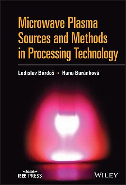 eBook (pdf) Microwave Plasma Sources and Methods in Processing Technology de Ladislav Bardos, Hana Barankova