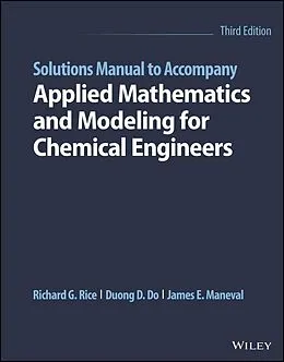 E-Book (pdf) Solutions Manual to Accompany Applied Mathematics and Modeling for Chemical Engineers von Richard G. Rice, Duong D. Do, James E. Maneval