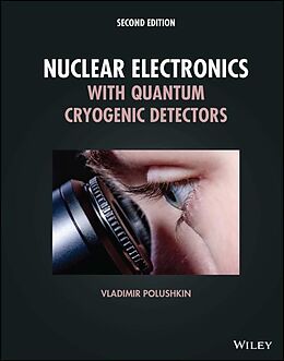 Fester Einband Nuclear Electronics with Quantum Cryogenic Detectors von Vladimir Polushkin